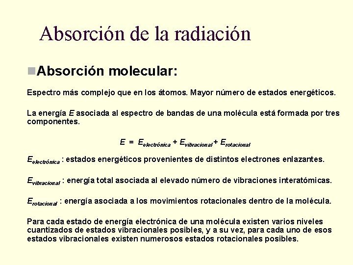 Absorción de la radiación n. Absorción molecular: Espectro más complejo que en los átomos.