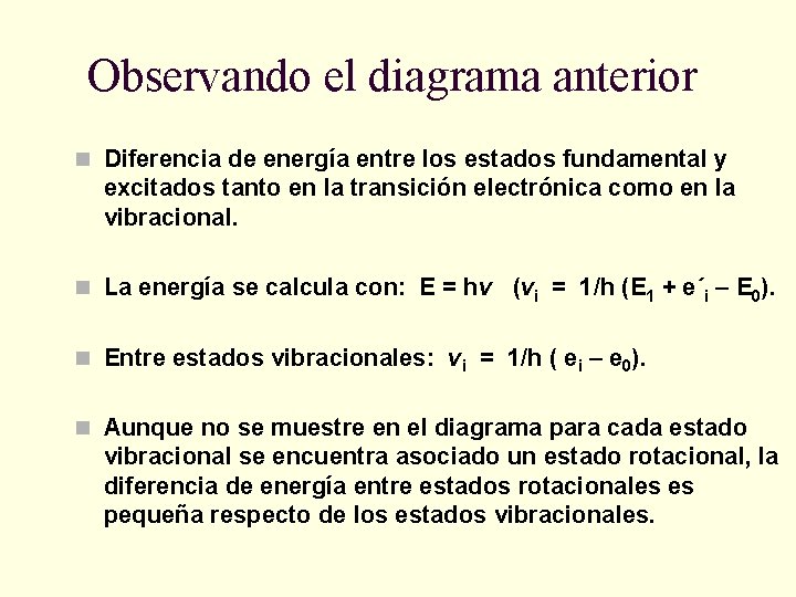 Observando el diagrama anterior n Diferencia de energía entre los estados fundamental y excitados