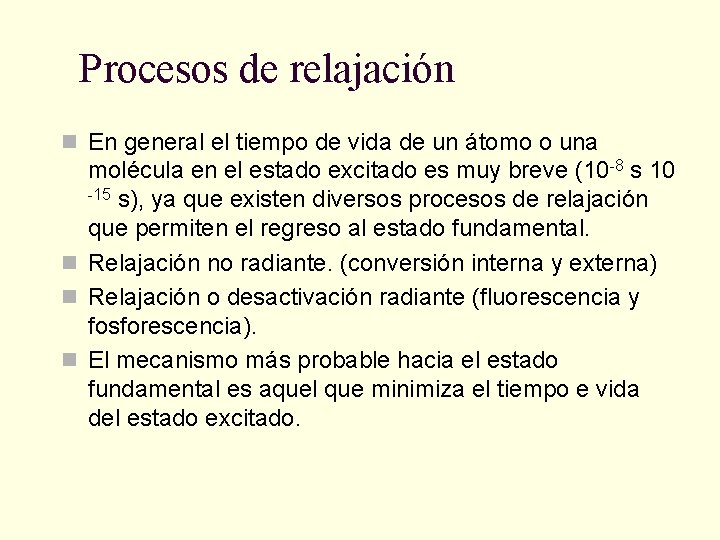 Procesos de relajación n En general el tiempo de vida de un átomo o