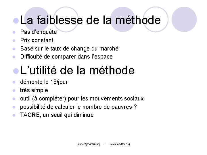 l La faiblesse de la méthode Pas d’enquête l Prix constant l Basé sur