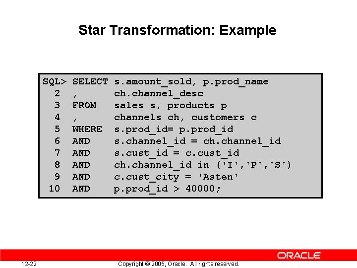 Star Transformation: Example SQL> 2 3 4 5 6 7 8 9 10 12