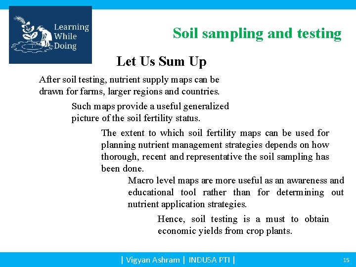 Soil sampling and testing Let Us Sum Up After soil testing, nutrient supply maps