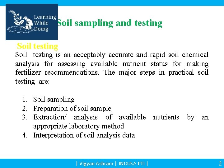 Soil sampling and testing Soil testing is an acceptably accurate and rapid soil chemical