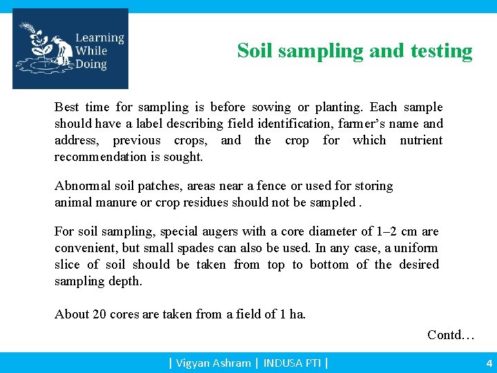 Soil sampling and testing Best time for sampling is before sowing or planting. Each