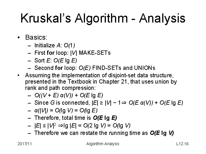 Kruskal’s Algorithm - Analysis • Basics: – Initialize A: O(1) – First for loop: