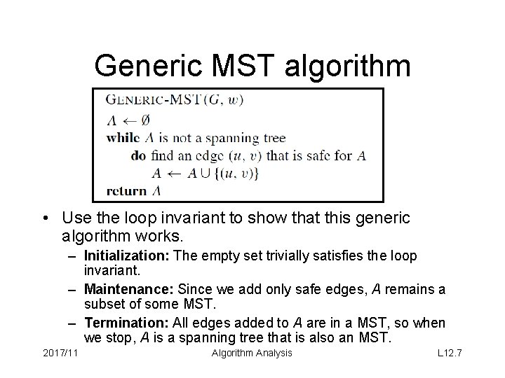 Generic MST algorithm • Use the loop invariant to show that this generic algorithm