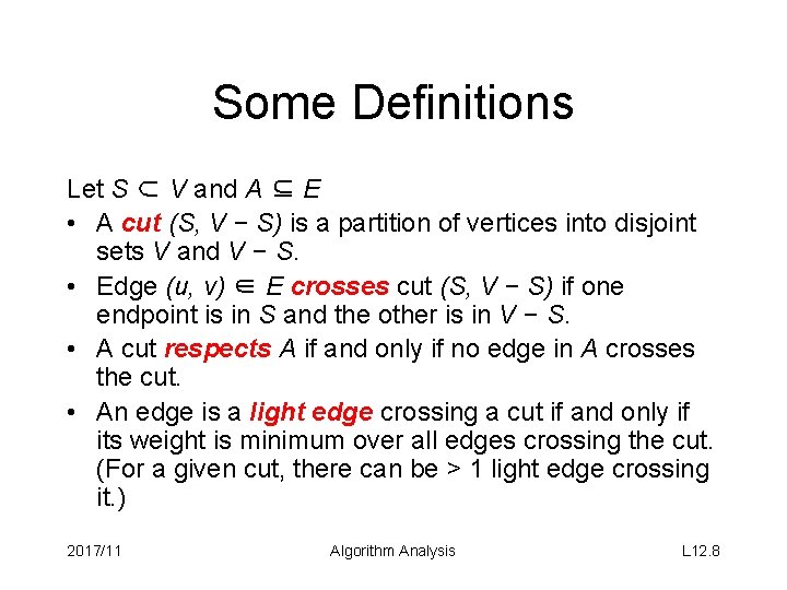 Some Definitions Let S ⊂ V and A ⊆ E • A cut (S,