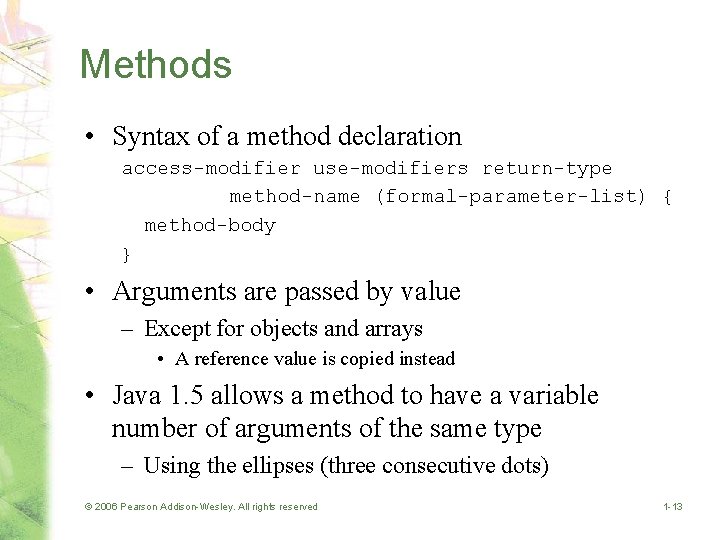 Methods • Syntax of a method declaration access-modifier use-modifiers return-type method-name (formal-parameter-list) { method-body