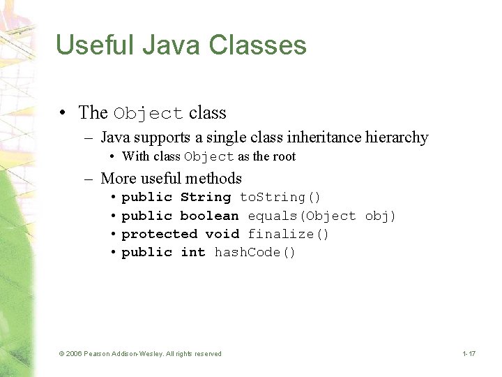 Useful Java Classes • The Object class – Java supports a single class inheritance