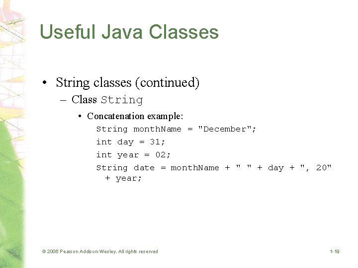 Useful Java Classes • String classes (continued) – Class String • Concatenation example: String