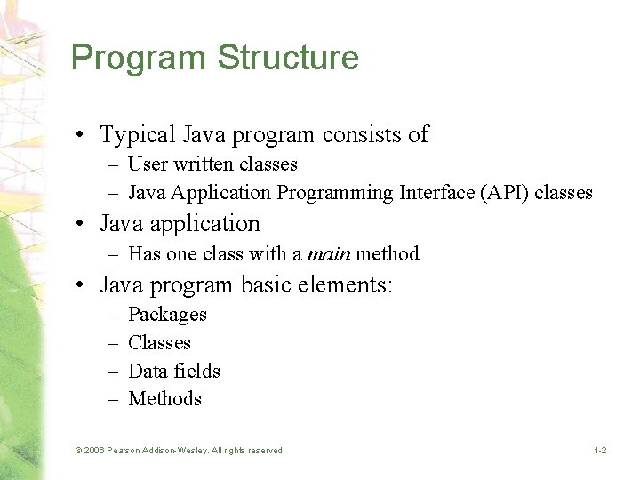 Program Structure • Typical Java program consists of – User written classes – Java