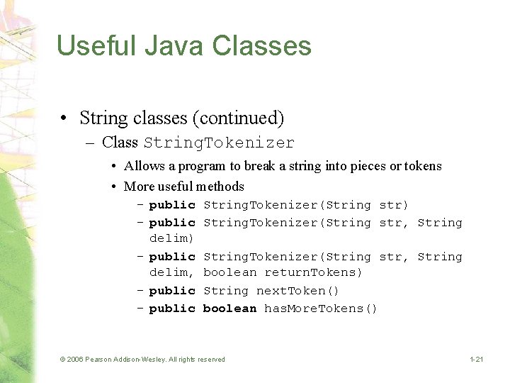 Useful Java Classes • String classes (continued) – Class String. Tokenizer • Allows a