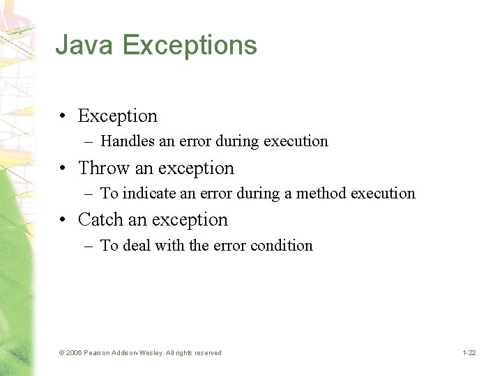 Java Exceptions • Exception – Handles an error during execution • Throw an exception