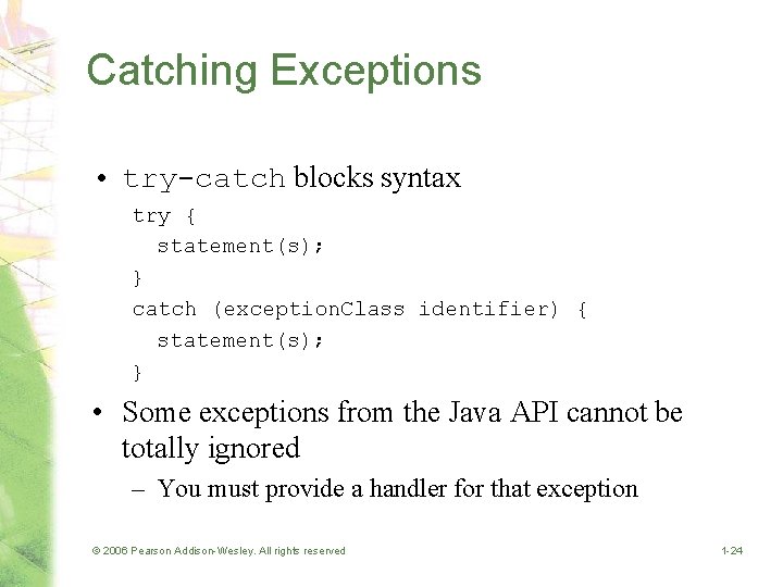 Catching Exceptions • try-catch blocks syntax try { statement(s); } catch (exception. Class identifier)