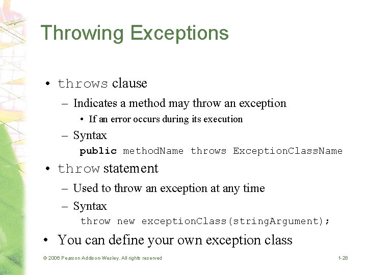 Throwing Exceptions • throws clause – Indicates a method may throw an exception •