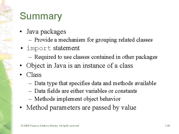 Summary • Java packages – Provide a mechanism for grouping related classes • import