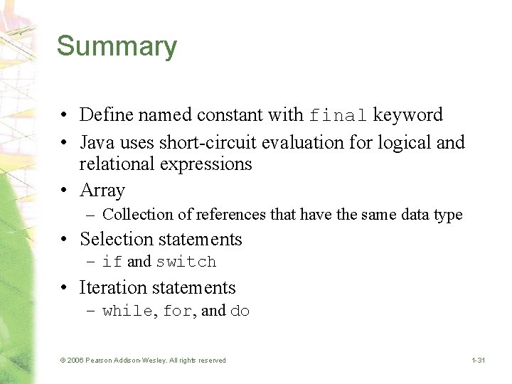 Summary • Define named constant with final keyword • Java uses short-circuit evaluation for