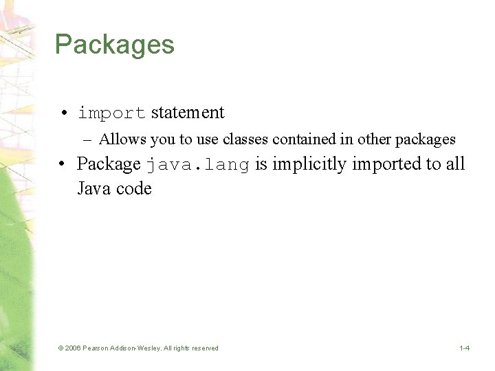 Packages • import statement – Allows you to use classes contained in other packages