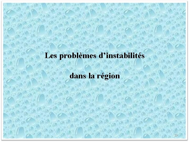 Les problèmes d’instabilités dans la région 23 