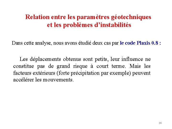 Relation entre les paramètres géotechniques et les problèmes d’instabilités Dans cette analyse, nous avons