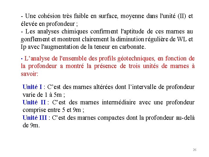 - Une cohésion très faible en surface, moyenne dans l'unité (II) et élevée en