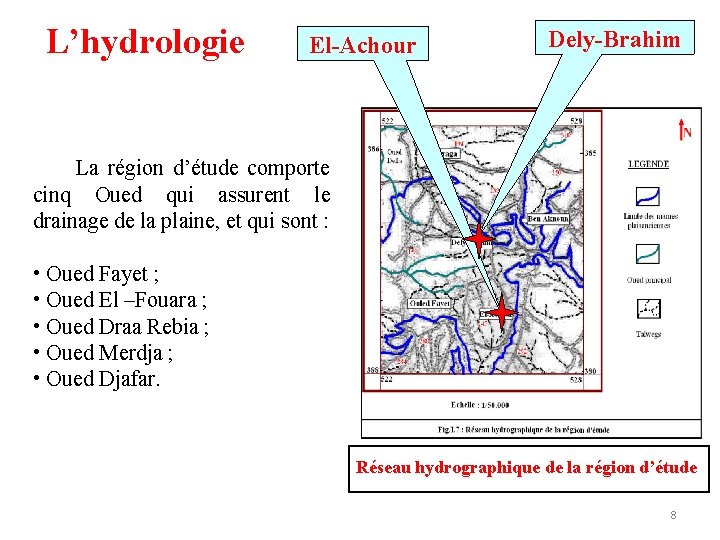  L’hydrologie El-Achour Dely-Brahim La région d’étude comporte cinq Oued qui assurent le drainage