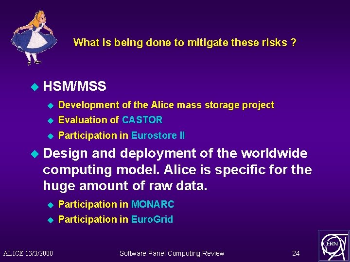 What is being done to mitigate these risks ? u HSM/MSS u Development of
