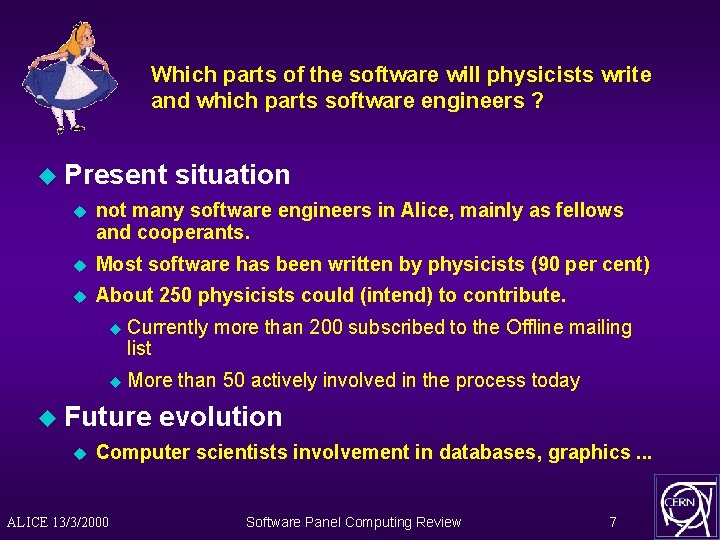 Which parts of the software will physicists write and which parts software engineers ?