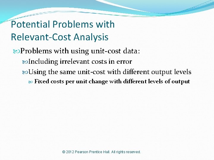 Potential Problems with Relevant-Cost Analysis Problems with using unit-cost data: Including irrelevant costs in