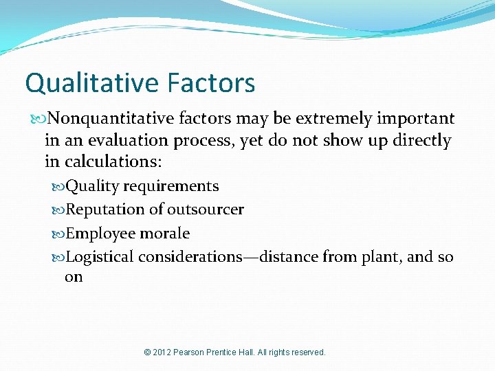 Qualitative Factors Nonquantitative factors may be extremely important in an evaluation process, yet do