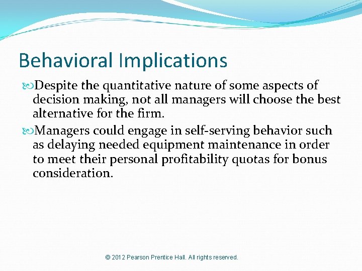 Behavioral Implications Despite the quantitative nature of some aspects of decision making, not all