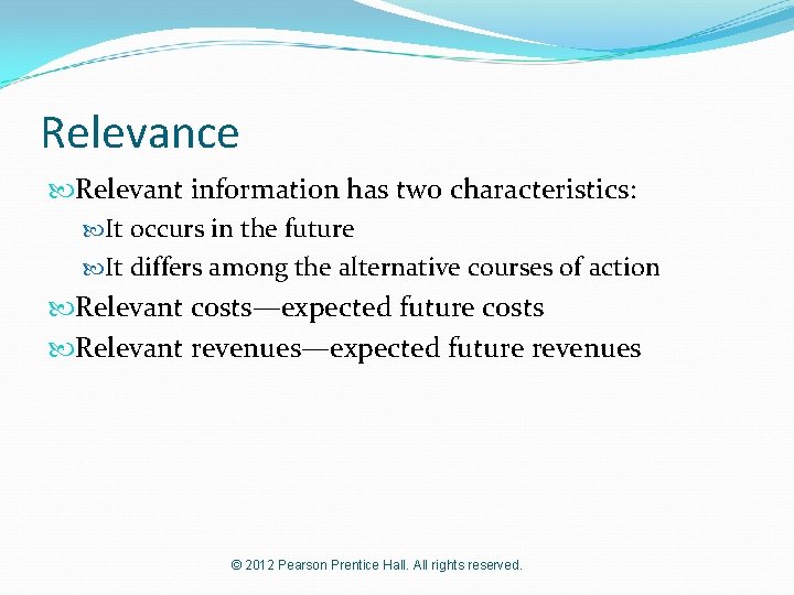 Relevance Relevant information has two characteristics: It occurs in the future It differs among