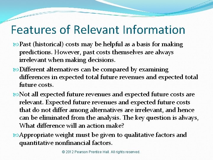 Features of Relevant Information Past (historical) costs may be helpful as a basis for