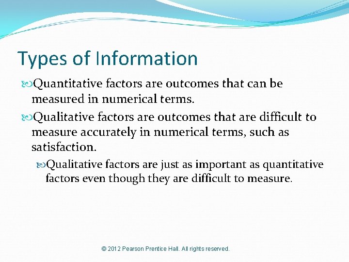 Types of Information Quantitative factors are outcomes that can be measured in numerical terms.