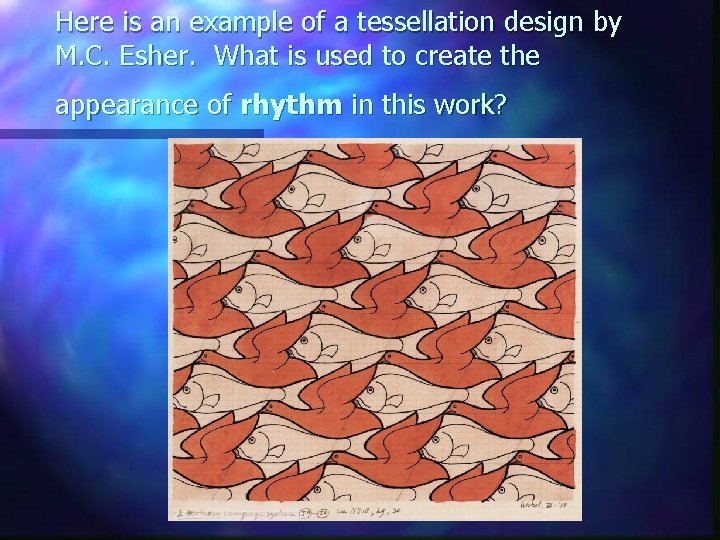 Here is an example of a tessellation design by M. C. Esher. What is