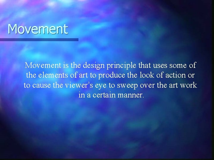 Movement is the design principle that uses some of the elements of art to