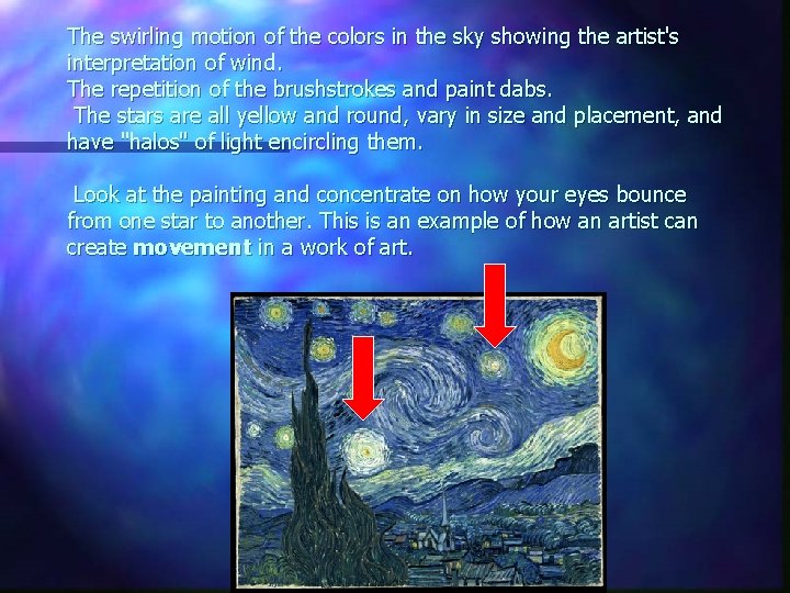 The swirling motion of the colors in the sky showing the artist's interpretation of