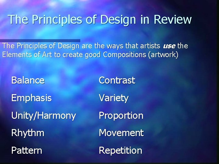 The Principles of Design in Review The Principles of Design are the ways that