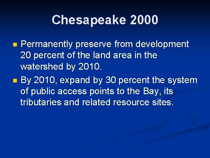 Chesapeake 2000 Permanently preserve from development 20 percent of the land area in the