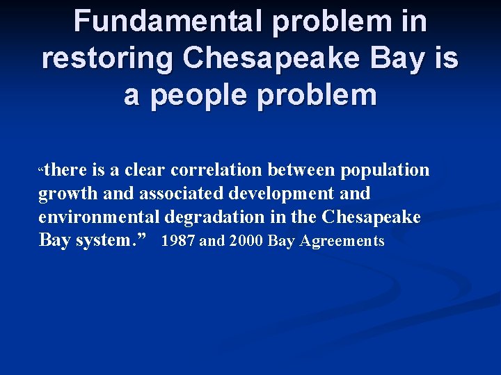 Fundamental problem in restoring Chesapeake Bay is a people problem “there is a clear