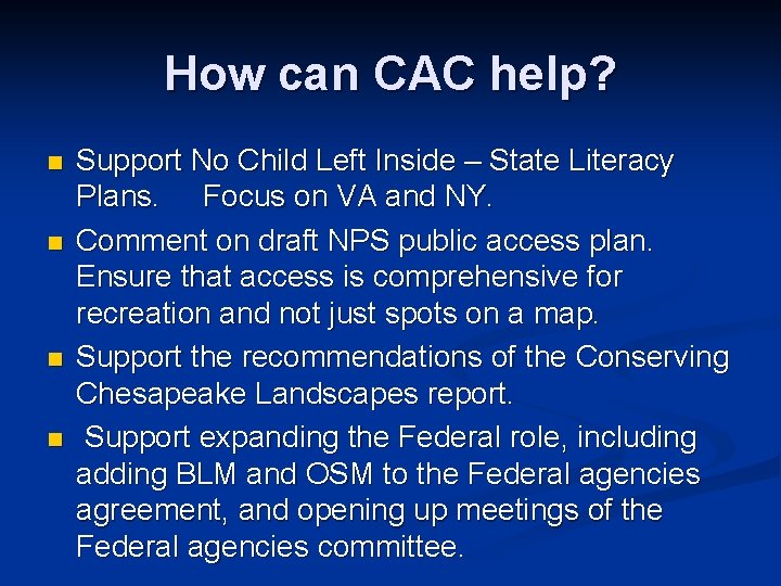 How can CAC help? n n Support No Child Left Inside – State Literacy