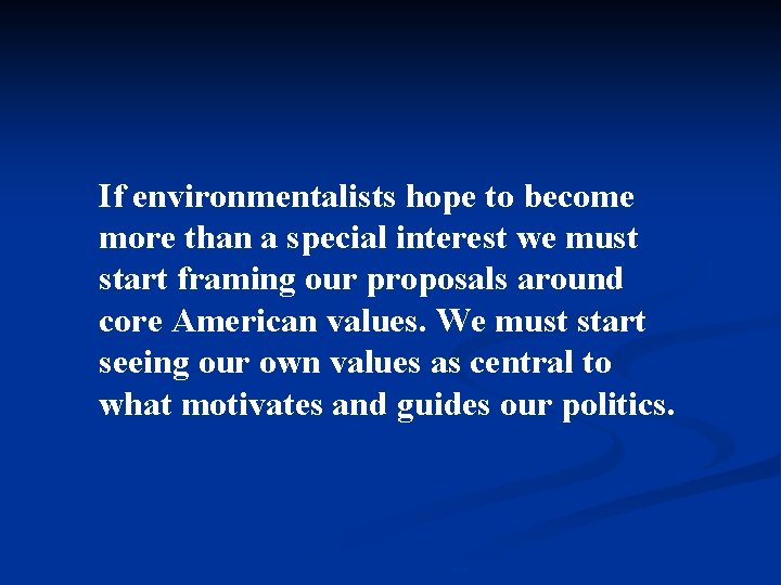 If environmentalists hope to become more than a special interest we must start framing