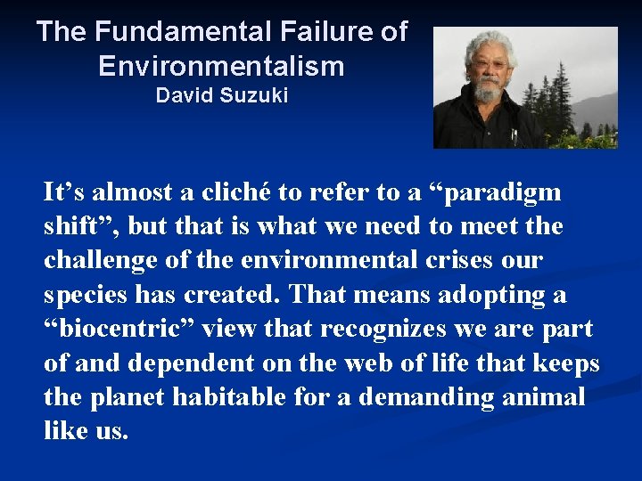 The Fundamental Failure of Environmentalism David Suzuki It’s almost a cliché to refer to