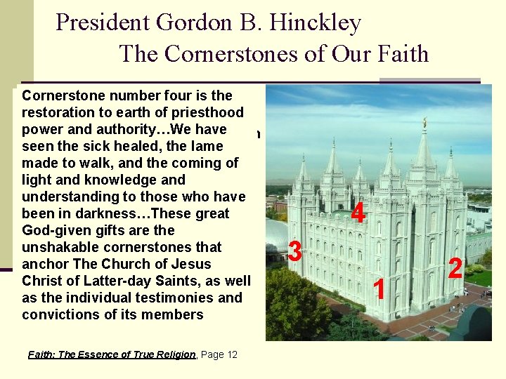 President Gordon B. Hinckley The Cornerstones of Our Faith Cornerstone number four is is