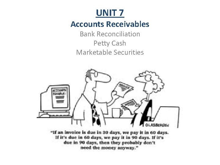 UNIT 7 Accounts Receivables Bank Reconciliation Petty Cash Marketable Securities 