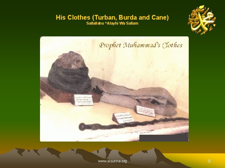 His Clothes (Turban, Burda and Cane) Sallallahu ^Alayhi Wa Sallam www. alsunna. org 30