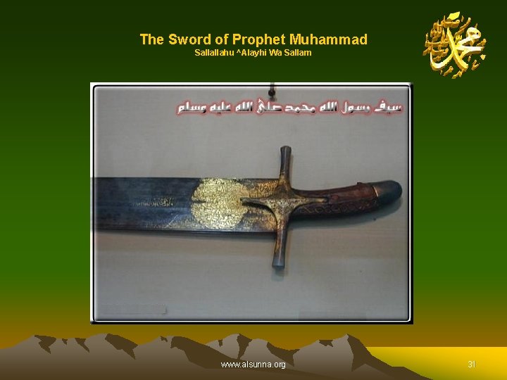 The Sword of Prophet Muhammad Sallallahu ^Alayhi Wa Sallam www. alsunna. org 31 