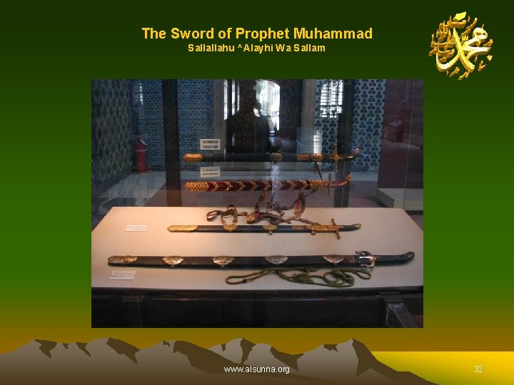 The Sword of Prophet Muhammad Sallallahu ^Alayhi Wa Sallam www. alsunna. org 32 