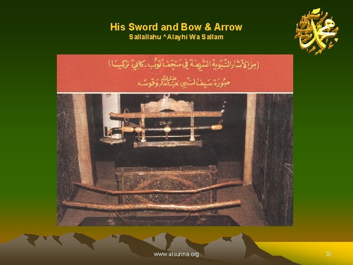 His Sword and Bow & Arrow Sallallahu ^Alayhi Wa Sallam www. alsunna. org 33