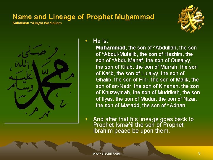 Name and Lineage of Prophet Muhammad Sallallahu ^Alayhi Wa Sallam • He is: Muhammad,